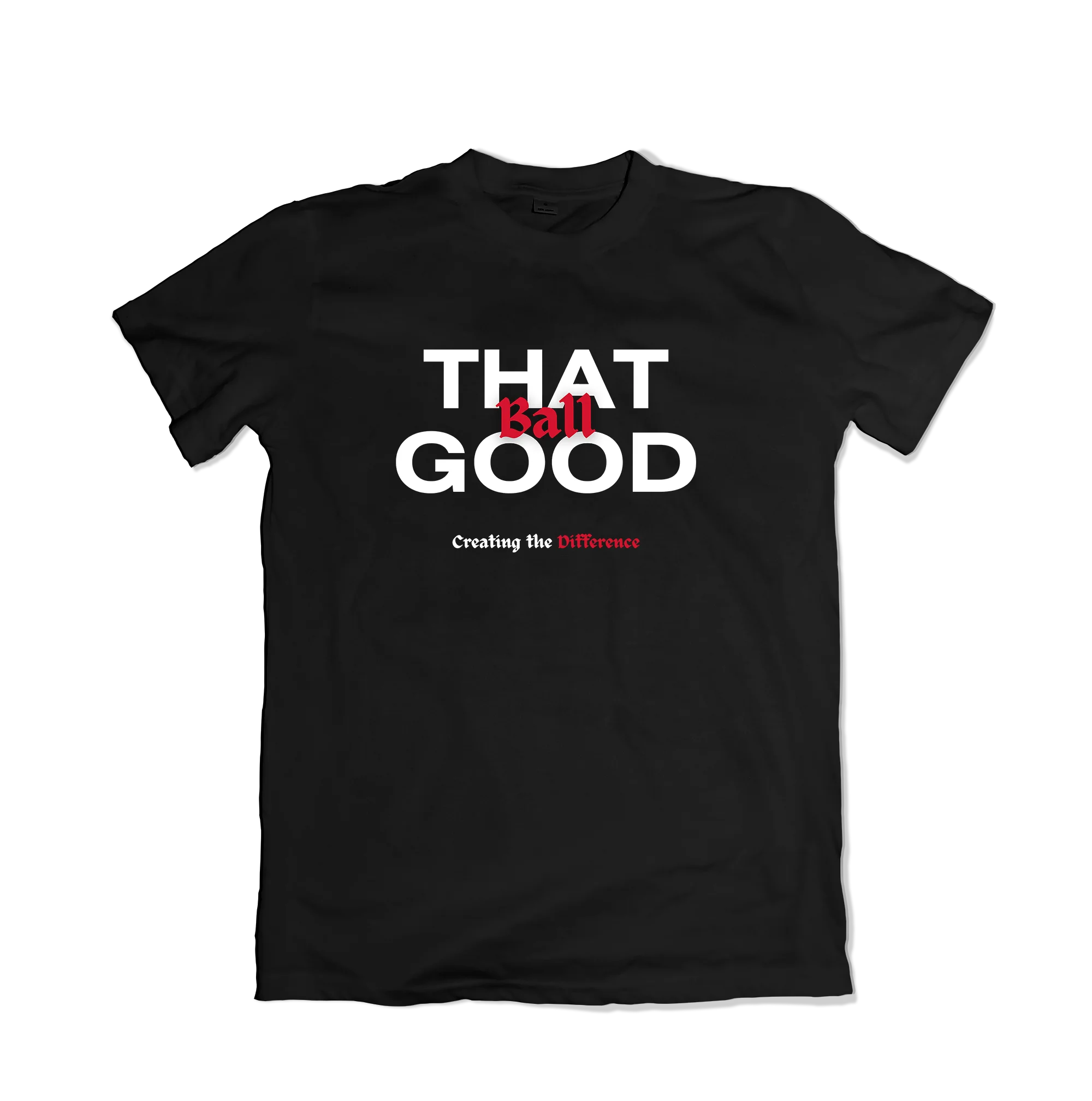 That Ball Good T-Shirt