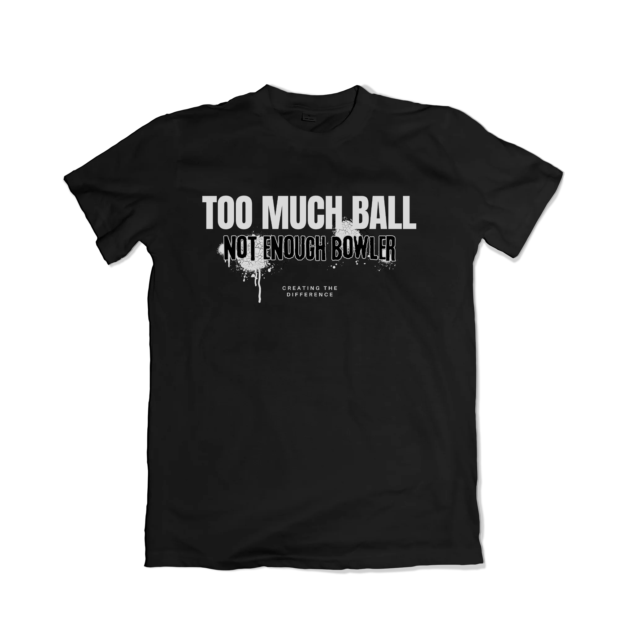 Too Much Ball Not Enough Bowler T-Shirt